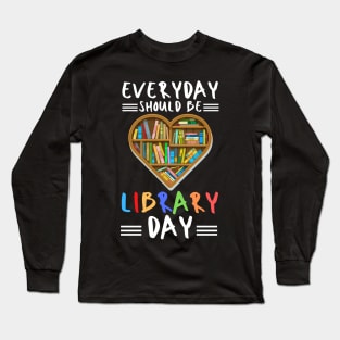 everyday should be library day Long Sleeve T-Shirt